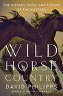 Wild Horse Country The History Myth and Future of the Mustang Americas Horse