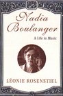 Nadia Boulanger A Life in Music