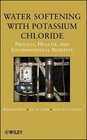 Water Softening with Potassium Chloride Process Health and Environmental Benefits