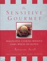 The Sensitive Gourmet Imaginative Cooking Without Dairy Wheat or Gluten