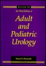 Review of Adult and Pediatric Urology