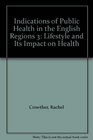 Indications of Public Health in the English Regions 3 Lifestyle and Its Impact on Health