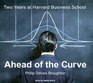 Ahead of the Curve Two Years at Harvard Business School