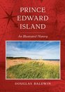 Prince Edward Island An Illustrated History