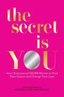 The Secret is You How I Empowered 250000 Women to Find Their Passion and Change Their Lives