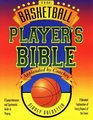The Basketball Player's Bible A Comprehensive and Systematic Guide to Playing