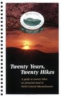 Twenty Years Twenty Hikes A guide to twenty hikes on protected land in North Central Massachusetts
