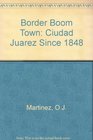 Border boom town Ciudad Jurez since 1848