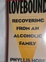 Lovebound Recovering From An Alcoholic Family