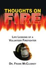 Thoughts on Fire Life Lessons of a Volunteer Firefighter