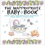 The Inappropriate Baby Book  Gross and Embarrassing Memories from Baby's First Year