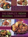 The Complete Indian Regional Cookbook 300 classic recipes from the great regions of India shown in over 1500 vibrant photographs