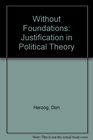 Without Foundations Justification in Political Theory