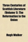 Three Centuries of Scottish Literature  The Reformation to the Union
