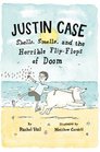 Justin Case Shells Smells and the Horrible FlipFlops of Doom