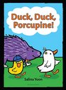 Duck Duck Porcupine
