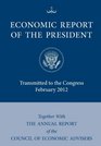 Economic Report of the President Transmitted to the Congress February 2012 Together with the Annual Report of the Council of Economic Advisors