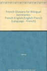 French Glossary for Bilingual Secretaries FrenchEnglish/EnglishFrench