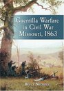 Guerrilla Warfare in Civil War Missouri 1863