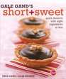 Gale Gand's Short and Sweet  Quick Desserts with Eight Ingredients or Less