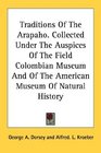 Traditions Of The Arapaho Collected Under The Auspices Of The Field Colombian Museum And Of The American Museum Of Natural History
