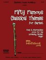 Fifty Famous Classical Themes for Clarinet Easy and Intermediate Solos for the Advancing Clarinet Player