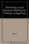 Rewiring Local Decision Making for Political Judgement