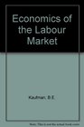 The Economics of Labor Markets and Labor Relations