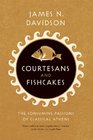 Courtesans and Fishcakes The Consuming Passions of Classical Athens