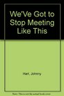 We've Got Stop Meeting