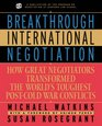 Breakthrough International Negotiation How Great Negotiators Transformed the World's Toughest PostCold War Conflicts