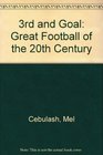 3rd and Goal Great Football of the 20th Century