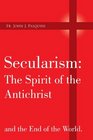 Secularism  The Spirit of the Antichrist and the End of the World