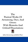 The Poetical Works Of Armstrong Dyer And Green With Memoirs And Critical Dissertations