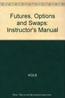 Futures Options and Swaps Instructor's Manual