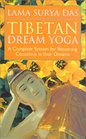 Tibetan Dream Yoga A Complete System for Becoming Conscious in Your Dreams