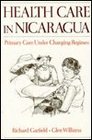 Health Care in Nicaragua Primary Care Under Changing Regimes