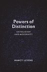 Powers of Distinction On Religion and Modernity