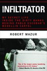 The Infiltrator My Secret Life Inside the Dirty Banks Behind Pablo Escobar's Medelln Cartel