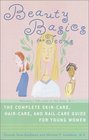 Beauty Basics for Teens  The Complete Skincare Haircare and Nailcare Guide for Young Women