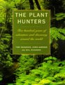 The Plant Hunters Two Hundred Years of Adventure and Discovery Around the World