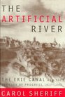 The Artificial River The Erie Canal and the Paradox of Progress 18171862