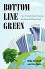 Bottom Line Green How America's Cities are Saving the Planet