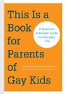 This is a Book for Parents of Gay Kids A QuestionandAnswer Guide to Everyday Life