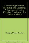 Connecting Content Teaching and Learning A Supplement to the Creative Curriculum for Early Childhood