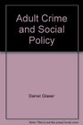 Adult Crime and Social Policy