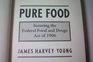 Pure Food Securing the Federal Food and Drugs Act of 1906