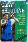 Clay Shooting A Complete Guide to Skeet Trap and Sporting Shooting