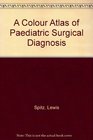 A Colour Atlas of Paediatric Surgical Diagnosis