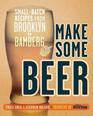 Make Some Beer SmallBatch Recipes from Brooklyn to Bamberg